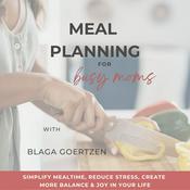Meal Planning for Busy Moms | Simplify Mealtime, Reduce Stress, and Create More Balance and Joy in Your Life