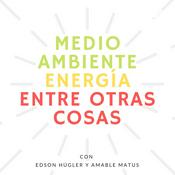 Medio Ambiente, Energía entre Otras Cosas