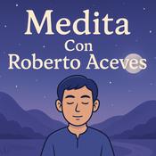 Medita con Roberto Aceves