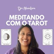 Meditando com o Tarot com Dri Alcântara