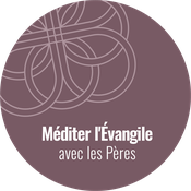 Méditer l’Évangile avec les Pères