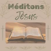 Méditons Jésus
