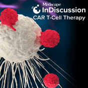 Medscape InDiscussion: CAR T-Cell Therapy