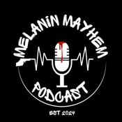 Melanin Mayhem Podcast