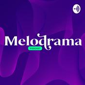 Melodrama Podcast