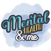 Mental Health & Me