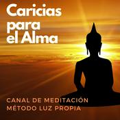 Método Luz Propia (Caricias para el Alma) - Canal de Meditación