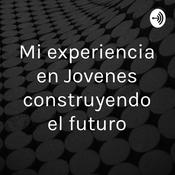 Mi experiencia en Jovenes construyendo el futuro