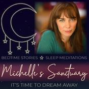 Michelle's Sanctuary: Bedtime Stories &amp; Sleep Meditations