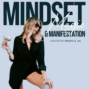 MINDSET MAGIC &amp; MANIFESTATION Podcast