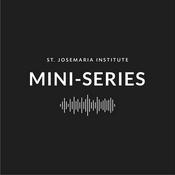 Mini-Series on the St. Josemaria Institute Podcast