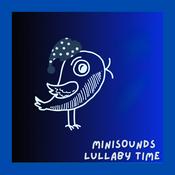 MiniSounds Lullaby Time – Soothing Music for Rest and Sleep