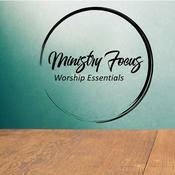 Ministry Focus - Worship Essentials Podcast
