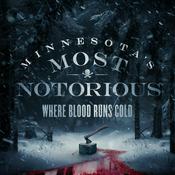 Minnesota's Most Notorious: Where Blood Runs Cold