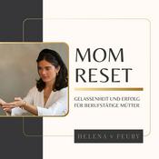 Mom Reset – Gelassenheit und Erfolg für berufstätige Mütter