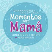 Momentos para Mamá de Dannah Gresh (en español)