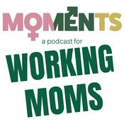The MOMents Podcast: Empowering Working Moms | Work Life Balance | Ambition