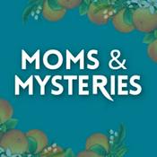 Moms and Mysteries: A True Crime Podcast