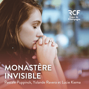 Monastère invisible · RCF Cœur de Champagne