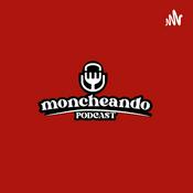 Moncheando Podcast