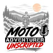 Moto Adventurer Unscripted: Real Conversations for Motorcyclists, Adventurers and Outdoor Explorers