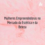 Mulheres Empreendedoras no Mercado da Estética e da Beleza
