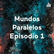 Mundos Paralelos Episodio 1