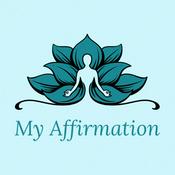 My Affirmation: Guided Meditation, Positive Affirmations, Law of Attraction