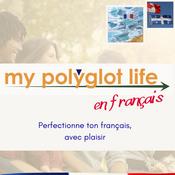 My Polyglot Life Podcast en Francais Avancé