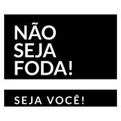 Não Seja Foda, Seja VOCÊ!