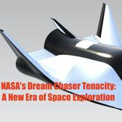 NASA's Dream Chaser Tenacity: A New Era of Space Exploration
