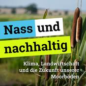 Nass und nachhaltig – Klima, Landwirtschaft und die Zukunft unserer Moorböden