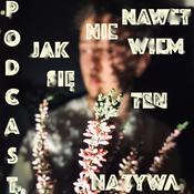 NawetNieWiemJakSięNazywaTenPODCAST