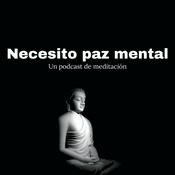 Necesito paz mental - Un podcast de meditaciones 🧘‍♂️🧘🏻‍♀️🧘🏾