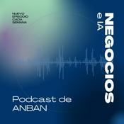Negocios e IA - El podcast de ANBAN