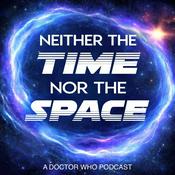 Neither The Time Nor The Space - A Doctor Who Podcast