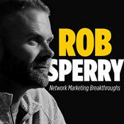 Network Marketing Breakthroughs with Rob Sperry