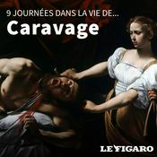 Neuf journées dans la vie de... Caravage