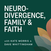 Neurodivergence, Family and Faith