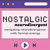 Nostalgic Neurodivergent