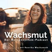 Wachsmut | Raus aus der Angst – Rein ins Leben. Dein körperbasierter Podcast mit deinem Nervensystem