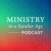 Ministry in a Secular Age featuring Dr. Andrew Root