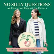 No Silly Questions- An Education Podcast for Parents