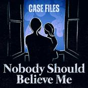 Nobody Should Believe Me