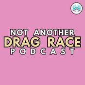 Not Another Drag Race Podcast