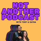 Not Another Podcast with Tony and Dayna