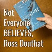 Not Everyone Believes Ross Douthat