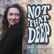 Not That Deep with Dana Joy