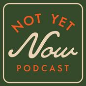Not Yet Now with Zach Dasher
