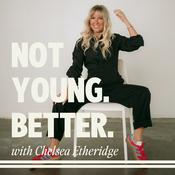 Not Young. Better.